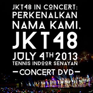 JKT48 IN CONCERT: PERKENALKAN NAMA KAMI, JKT48 (Live)