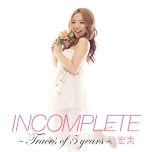 INCOMPLETE ～Traces of 5 years～