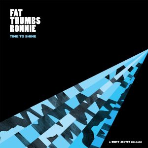 Fat Thumbs Ronnie - Time To Shine