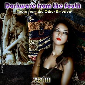 Darkwave From the South: Music From the Other America, Volume III