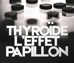 image-https://media.senscritique.com/media/000018048602/0/thyroide_l_effet_papillon.jpg