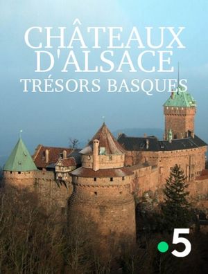 Châteaux d'Alsace, trésors Basques