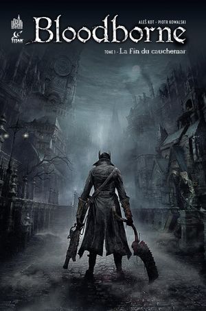 La Fin du cauchemar - Bloodborne, tome 1