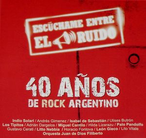 Escúchame entre el ruido: 40 años de rock argentino, volumen II