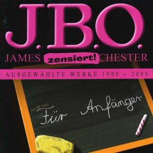 J.B.O. für Anfänger: Ausgewählte Werke 1995 - 2005