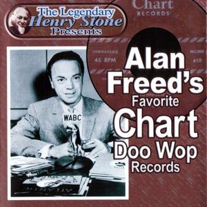 The Legendary Henry Stone Presents: Alan Freed's Favorite Chart Doo Wop Records