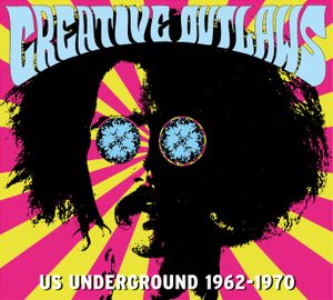 Creative Outlaws - U.S. Underground 1962-1970