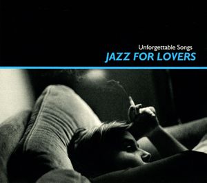 Jazz for Lovers: Unforgettable Songs