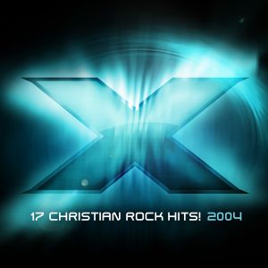 X 2004: 17 Christian Rock Hits!