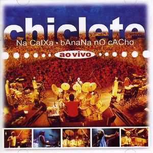 Chiclete Na Caixa, Banana No Cacho (Live)