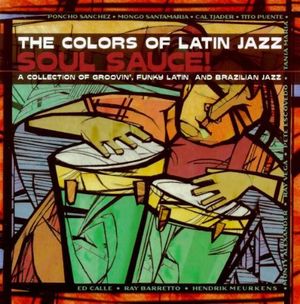 Soul Sauce! :A Collection of Groovin', Funky Latin and Brazilian Jazz
