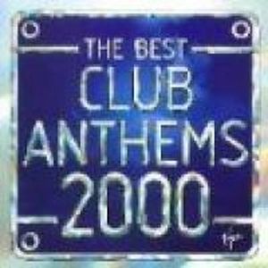 The Best Club Anthems 2000... Ever!