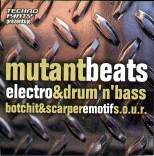 Mutant Beats: Electro & Drum 'n' Bass