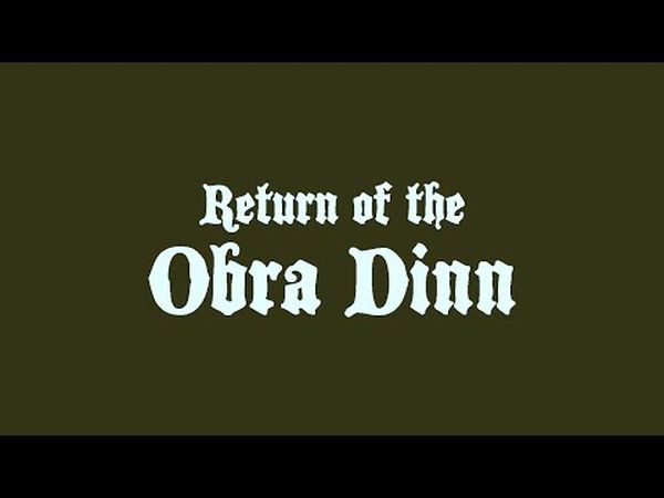 Return of the Obra Dinn