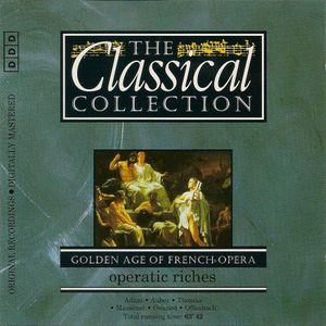 The Classical Collection 101: Golden Age of French Opera: Operatic Riches