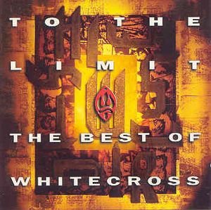 To the Limit: The Best of Whitecross