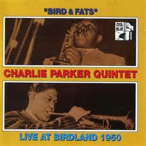 "Bird & Fats" Charlie Parker Quintet Live At Birdland 1950 (Live)