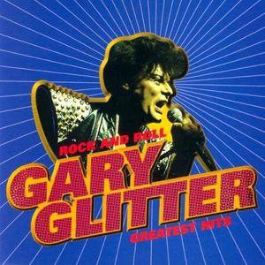 Rock and Roll: Gary Glitter’s Greatest Hits