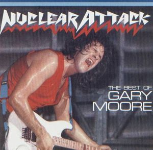 The Best of Gary Moore: Nuclear Attack