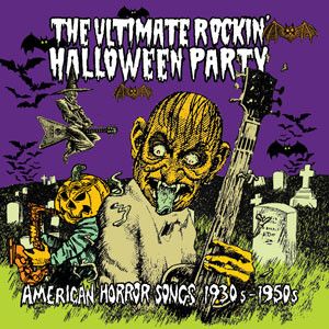 The Ultimate Rockin' Halloween Party: American Horror Songs, 1930s-1950s
