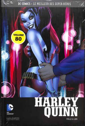 Harley Quinn : Folle à Lier - DC Comics, Le Meilleur des Super-Héros, tome 80