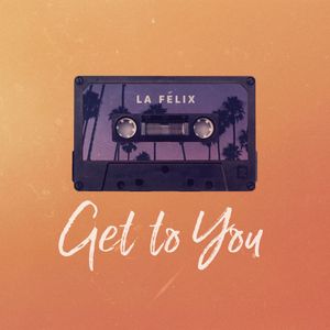 Get to You (Single)