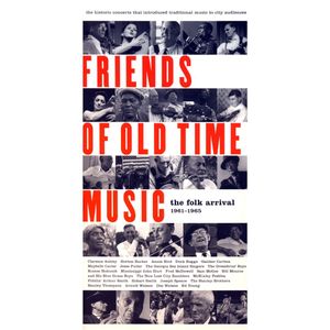 Friends of Old Time Music: The Folk Arrival, 1961–1965