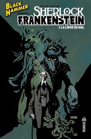 Black Hammer présente : Sherlock Frankenstein & la Ligue du Mal