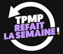 image-https://media.senscritique.com/media/000018072833/0/TPMP_refait_la_semaine.jpg