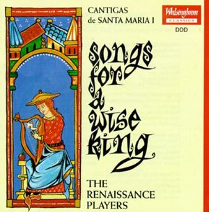 Cantigas de Santa Maria I: Songs for a Wise King