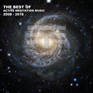 The Best Of Active Meditation Music 2008-2018