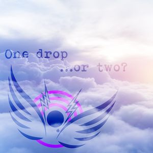 One Drop or Two? (Single)