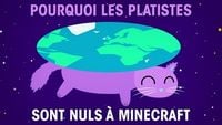 Pourquoi les platistes sont nuls à Minecraft