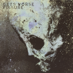 Gets Worse / Fissure (EP)