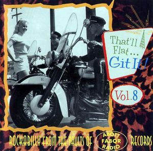 That'll Flat ... Git It! Vol. 8: Rockabilly From the Vaults of Abbott-Fabor-Radio Records