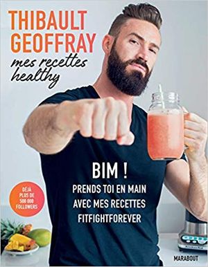 Mes recettes healthy ; bim ! prends toi en main avec mes recettes fitfightforever