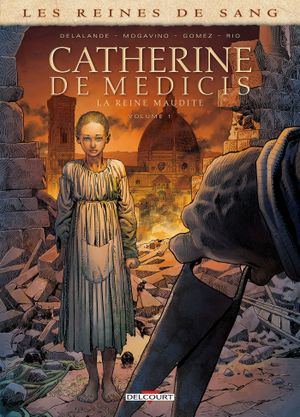 Les Reines de sang : Catherine de Médicis : La Reine maudite, tome 1