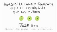 Pourquoi la langue française est-elle plus difficile que les autres ?