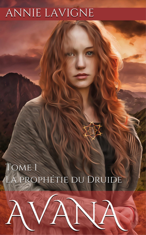 Avana, tome 1 : La prophétie du Druide