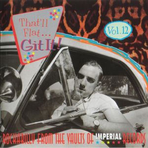 That'll Flat ... Git It! Vol. 12: Rockabilly From the Vaults of Imperial Records