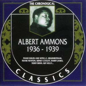 The Chronological Classics: Albert Ammons 1936–1939