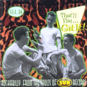 That'll Flat... Git It! Vol. 14: Rockabilly From the Vaults of Sun Records