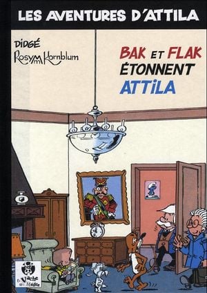 Bak et Flak étonnent Attila - Les Aventures d'Attila, tome 5