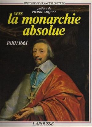 Vers la monarchie absolue 1610-1661