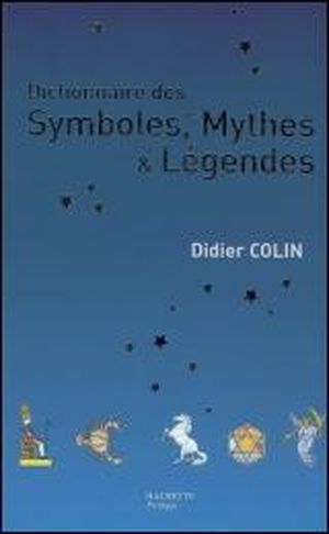 Dictionnaire des symboles, mythes et légendes