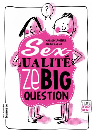 SEX-UALITÉ, ZE BIG QUESTION
