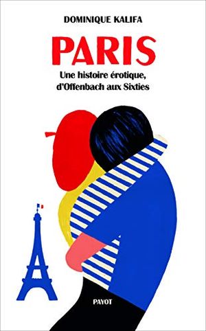 Paris – Une histoire érotique d'Offenbach aux Sixties