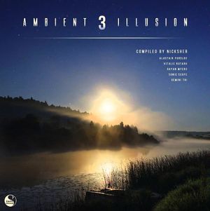 AMBIENT ILLUSION 3 (COMPILED BY NICKSHER)