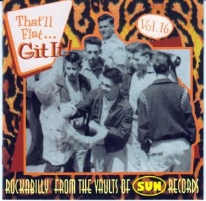 That'll Flat... Git It! Vol. 16: Rockabilly From the Vaults of Sun Records