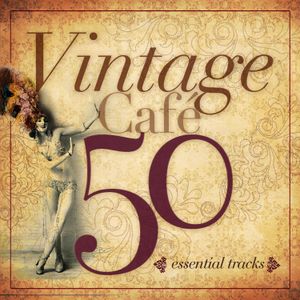 Vintage Café: 50 Essential Tracks